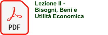 Lezione II -  Bisogni, Beni e Utilit Economica