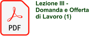 Lezione III -  Domanda e Offerta di Lavoro (1)