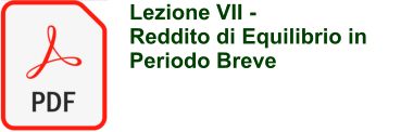 Lezione VII -  Reddito di Equilibrio in Periodo Breve