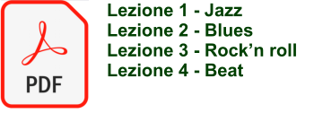 Lezione 1 - Jazz Lezione 2 - Blues Lezione 3 - Rockn roll Lezione 4 - Beat