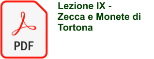 Lezione IX -  Zecca e Monete di Tortona