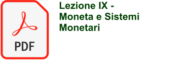 Lezione IX -  Moneta e Sistemi Monetari